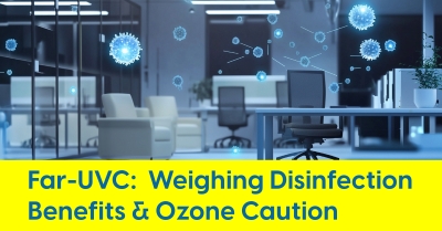 2024_11_Far-UVC_Weighing_Disinfection_Benefits_Ozone_Caution_400.jpg