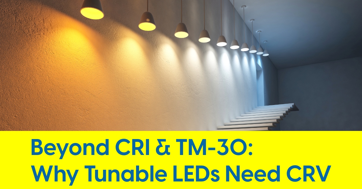 2025 07 Beyond CRI  TM-30 Why Tunable LEDs Need CRV.jpg